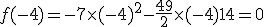 f(-4)=-7\times  (-4)^2-\frac{49}{2}\times  (-4)+14=0