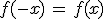 f(-x)\,=\,f(x)