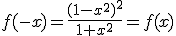 f(-x)=\frac{(1-x^2)^2}{1+x^2}=f(x)