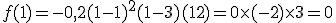 f(1)=-0,2(1-1)^2(1-3)(1+2)=0\times   (-2)\times   3=0 