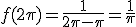 f(2\pi) = \frac{1}{2\pi-\pi} = \frac{1}{\pi}