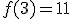 f(3) = 11