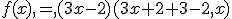 f(x),=,(3x-2)(3x+2+3-2,x)