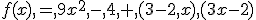 f(x),=,9x^2,-,4,+,(3-2,x),(3x-2)