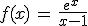 f(x)\,=\,\frac{e^x\,}{x-1}