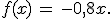 f(x)\,=\,-0,8x.