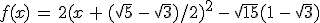 f(x)\,=\,2(x\,+\,(\sqrt{5}\,-\,\sqrt{3})/2)^2\,-\,\sqrt{15}(1\,-\,\sqrt{3})