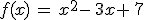 f(x)\,=\,x^2-\,3x+\,7