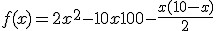 f(x) = 2x^2 - 10x + 100 - \frac{x(10 - x)}{2}