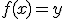 f(x) = y