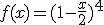 f(x)=(1-\frac{x}{2})^4