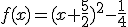 f(x)=(x+\frac{5}{2})^2-\frac{1}{4}