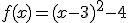 f(x)=(x-3)^2-4