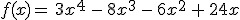 f(x)=\,3x^4\,-\,8x^3\,-\,6x^2\,+\,24x