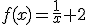 f(x)=\frac{1}{x}+2