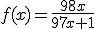 f(x)=\frac{98x}{97x+1}