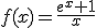 f(x)=\frac{e^x+1}{x}