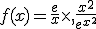 f(x)=\frac{e}{x}\times  ,\frac{x^2}{e^{x^2}}