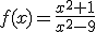 f(x)=\frac{x^2+1}{x^2-9}