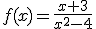 f(x)=\frac{x+3}{x^2-4}