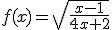 f(x)=\sqrt{\frac{x-1}{4x+2}}