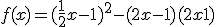 f(x)= ( \frac{1}{2}x-1  )^2-(2x-1)(2x+1)