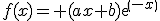 f(x)= (ax+b)exp(-x)