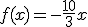 f(x)=-\frac{10}{3}x