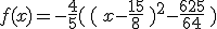 f(x)=-\frac{4}{5}\left ( \left ( x-\frac{15}{8} \right )^2-\frac{625}{64} \right )