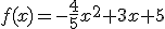 f(x)=-\frac{4}{5}x^2+3x+5