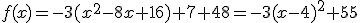 f(x)=-3(x^2-8x+16)+7+48=-3(x-4)^2+55