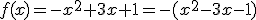 f(x)=-x^2+3x+1=-(x^2-3x-1)