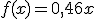 f(x)=0,46x