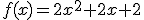 f(x)=2x^2+2x+2