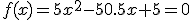 f(x)=5x^2-50.5x+5=0