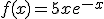 f(x)=5xe^{-x}