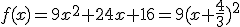 f(x)=9x^2+24x+16=9(x+\frac{4}{3})^2
