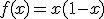 f(x)=x(1-x)