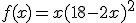 f(x)=x(18-2x)^2