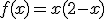 f(x)=x(2-x)