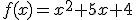 f(x)=x^2+5x+4