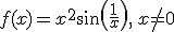 f(x)=x^2sin(\frac{1}{x}),\,x\neq0