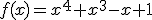 f(x)=x^4+x^3-x+1