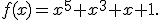 f(x)=x^5+x^3+x+1.