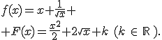 f(x)=x+\frac{1}{\sqrt{x}} \\ F(x)=\frac{x^2}{2}+2\sqrt{x}+k\,\,(k\,\in\,\mathbb{R}\,).