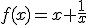 f(x)=x+\frac{1}{x}