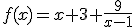 f(x)=x+3+\frac{9}{x-1}