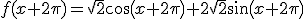 f(x+2\pi)=\sqrt{2}cos(x+2\pi)+2\sqrt{2}sin(x+2\pi)