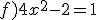 f)4x^2-2=1
