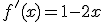 f'(x)=1-2x